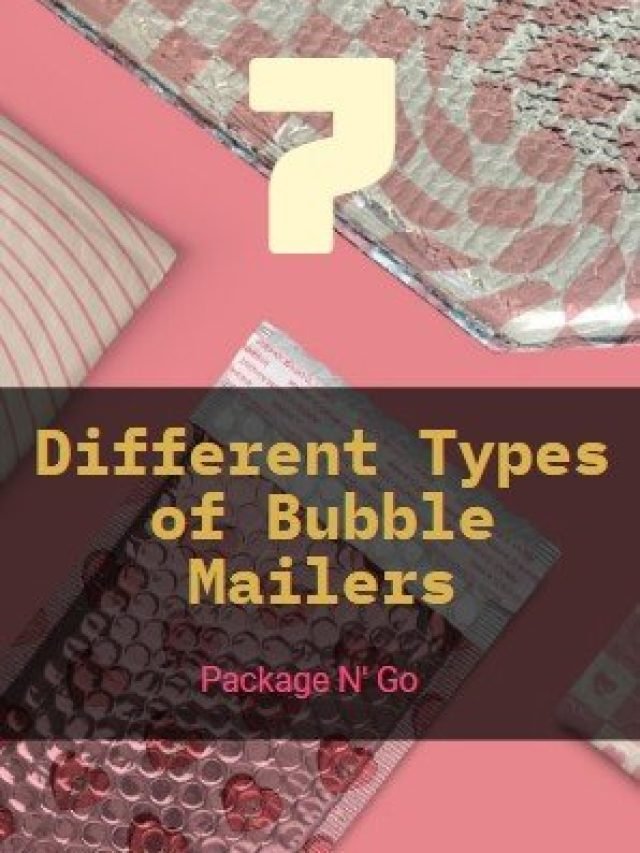 7 Best Types of Bubble Mailers Package N' Go