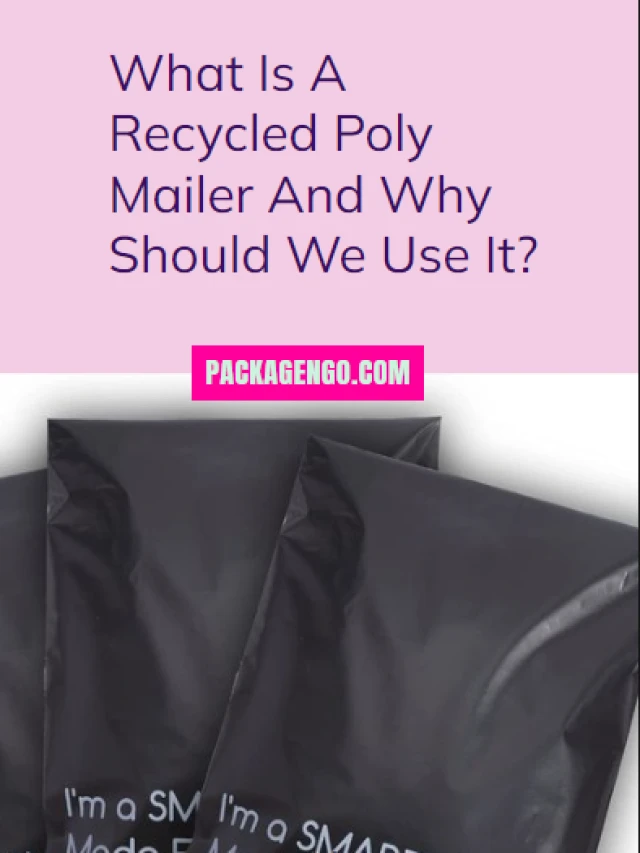 What Is A Recycled Poly Mailer And Why Should We Use It?